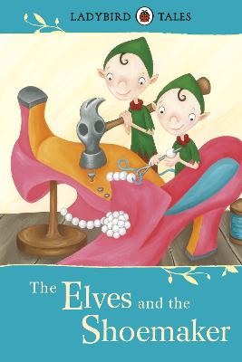 Ladybird Tales: The Elves And The Shoemaker
