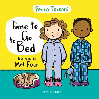 Time To Go To Bed: The Perfect Picture Book For Talking About Bedtime Routines