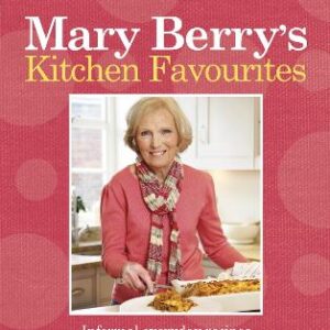 Mary Berry's Kitchen Favourites: Informal Everyday Recipes For Family And Friends