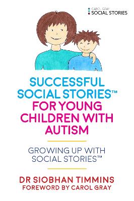 Successful Social Stories (Tm) For Young Children With Autism: Growing Up With Social Stories (Tm)
