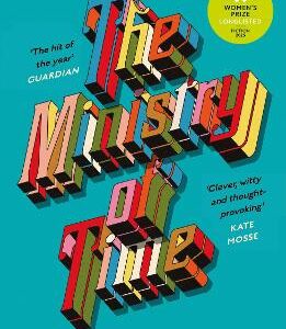 The Ministry Of Time: The Romantic, Sci-Fi, Comedic, Literary, Genre-Defying Bestseller