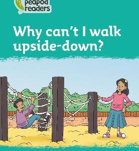 Why Can't I Walk Upside-Down?: Level 3 (Collins Peapod Readers)