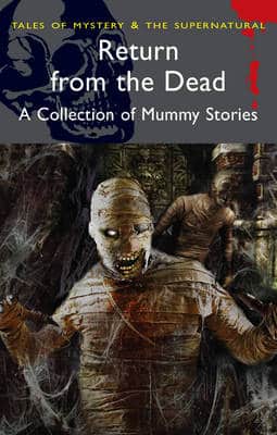 Return From The Dead: Classic Mummy Stories