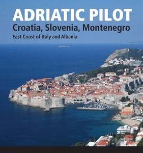 Adriatic Pilot: Croatia, Slovenia, Montenegro, East Coast Of Italy, Albania: 2020