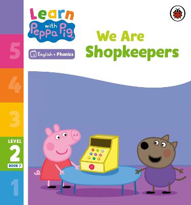 Learn With Peppa Phonics Level 2 Book 7 - We Are Shopkeepers (Phonics Reader)