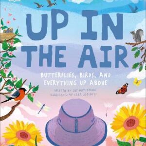Up In The Air: Butterflies, Birds, And Everything Up Above