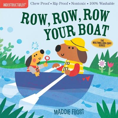 Indestructibles: Row, Row, Row Your Boat: Chew Proof * Rip Proof * Nontoxic * 100% Washable (Book For Babies, Newborn Books, Safe To Chew)