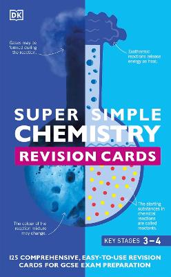 Super Simple Chemistry Revision Cards Key Stages 3 And 4: 125 Comprehensive, Easy-To-Use Revision Cards For Gcse Exam Preparation