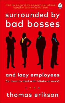Surrounded By Bad Bosses And Lazy Employees: Or, How To Deal With Idiots At Work