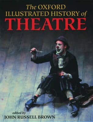 The Oxford Illustrated History Of Theatre