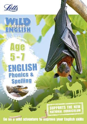English - Phonics And Spelling Age 5-7 (Letts Wild About)