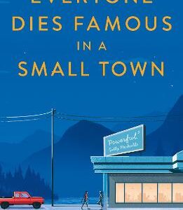 Everyone Dies Famous In A Small Town