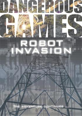 Dangerous Games: Robot Invasion