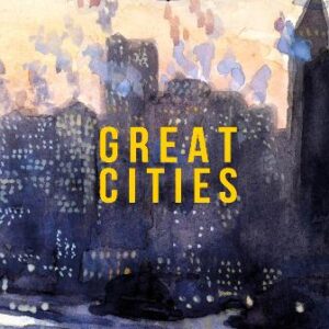 Great Cities: The Stories Behind The World's Most Fascinating Places