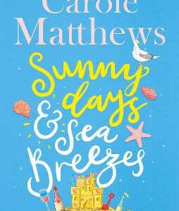 Sunny Days And Sea Breezes: The Perfect Feel-Good, Escapist Read From The Sunday Times Bestseller