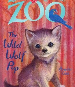 Zoe's Rescue Zoo: The Wild Wolf Pup