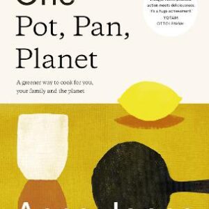 One: Pot, Pan, Planet: A Greener Way To Cook For You, Your Family And The Planet