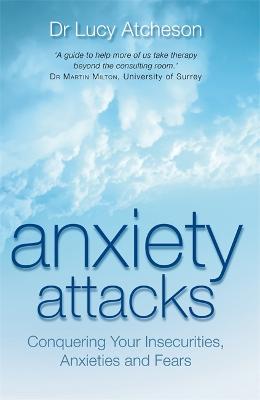 Anxiety Attacks: Conquering Your Insecurities, Anxieties And Fears