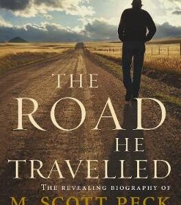 The Road He Travelled: The Revealing Biography Of M Scott Peck