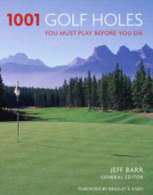 1001 Golf Holes You Must Play Before You Die