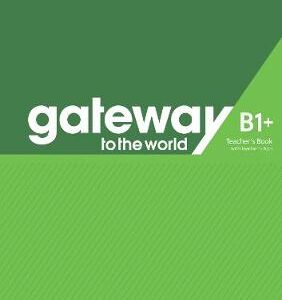 Gateway To The World B1+ Teacher's Book With Teacher's App