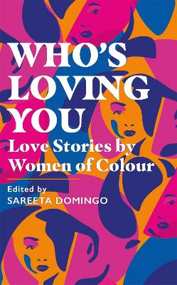 Who's Loving You: Love Stories By Women Of Colour