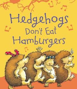 Hedgehogs Don't Eat Hamburgers