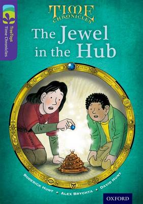 Oxford Reading Tree Treetops Time Chronicles: Level 11: The Jewel In The Hub
