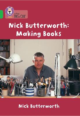 Making Books With Nick Butterworth: Band 05/Green (Collins Big Cat)