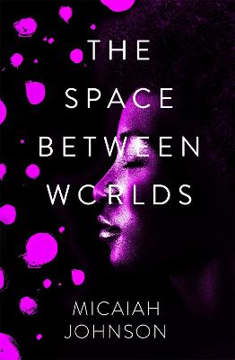 The Space Between Worlds: The #1 Smash-Hit Sunday Times Bestseller!