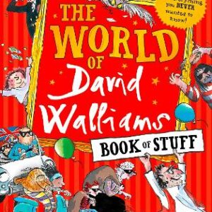 The World Of David Walliams Book Of Stuff: Fun, Facts And Everything You Never Wanted To Know