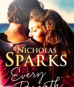 Every Breath: A Captivating Story Of Enduring Love From The Author Of The Notebook