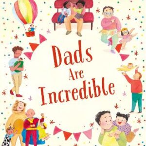 Dads Are Incredible