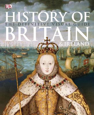 History Of Britain & Ireland: The Definitive Visual Guide