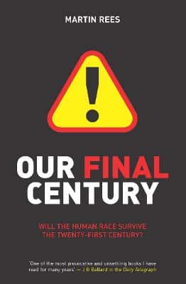Our Final Century: The 50/50 Threat To Humanity's Survival