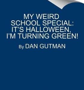 My Weird School Special: It's Halloween, I'm Turning Green!
