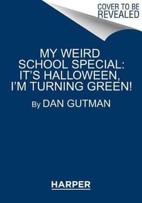 My Weird School Special: It's Halloween, I'm Turning Green!