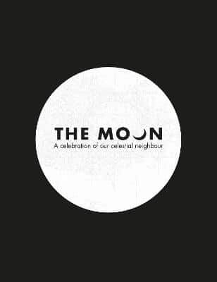 The Moon: A Celebration Of Our Celestial Neighbour