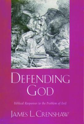Defending God: Biblical Responses To The Problem Of Evil