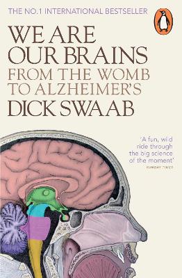 We Are Our Brains: From The Womb To Alzheimer's