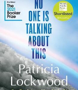 No One Is Talking About This: Shortlisted For The Booker Prize 2021 And The Women's Prize For Fiction 2021