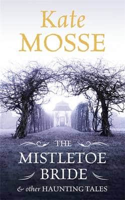 The Mistletoe Bride And Other Haunting Tales