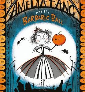 Amelia Fang And The Barbaric Ball (The Amelia Fang Series)