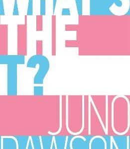 What's The T?: The No-Nonsense Guide To All Things Trans And/Or Non-Binary For Teens