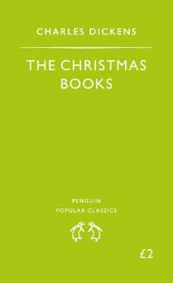 The Christmas Books: A Christmas Carol, The Chimes, The Cricket On The Hearth