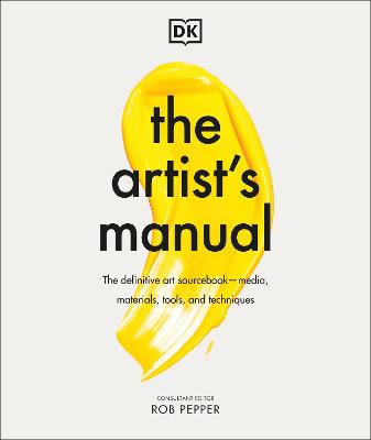 The Artist's Manual: The Definitive Art Sourcebook: Media, Materials, Tools, And Techniques