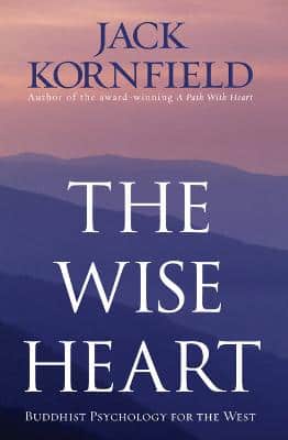 The Wise Heart: Buddhist Psychology For The West