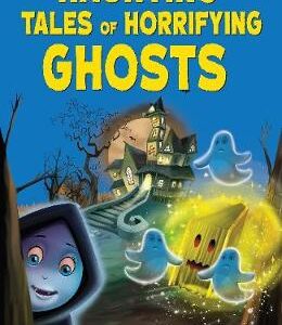 The Haunting Tales Of Horrifying Ghosts