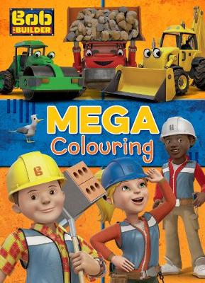 Bob The Builder Mega Colouring