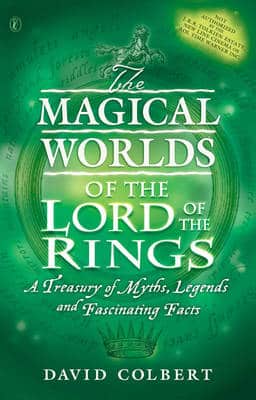 The Magical Worlds Of  The "Lord Of The Rings": An Unauthorised Guide - A Treasury Of Myths, Legends And Fascinating Facts